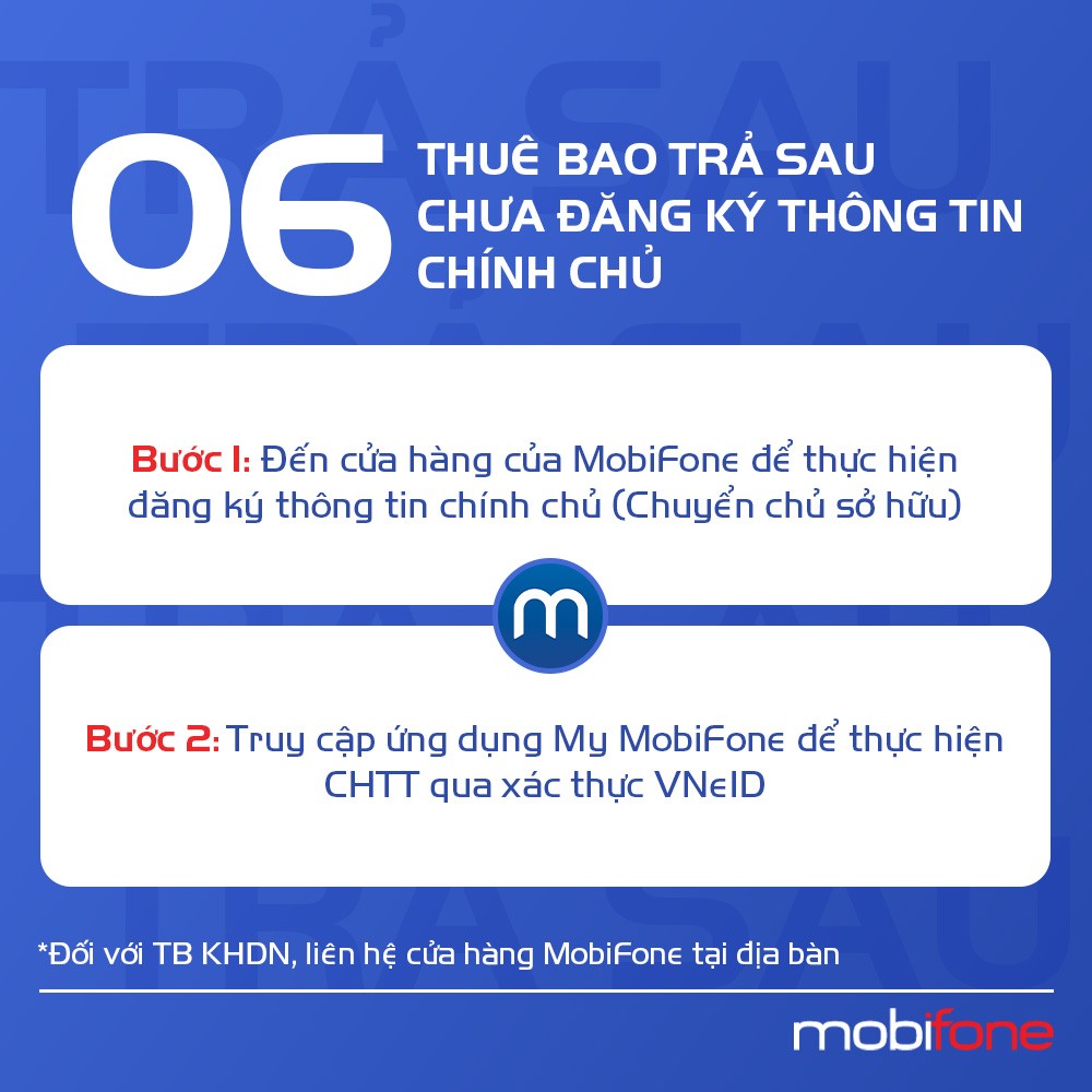 Thuê bao trả sau chưa đăng ký thông tin chính chủ cần xác thực hoặc đến cửa hàng MobiFone